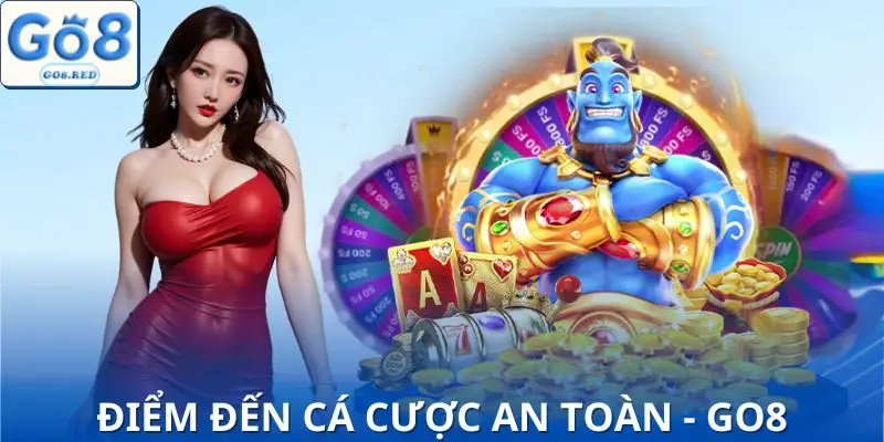 GO8 – Thương hiệu cá cược minh bạch, đáng tin cậy nhất năm 2025